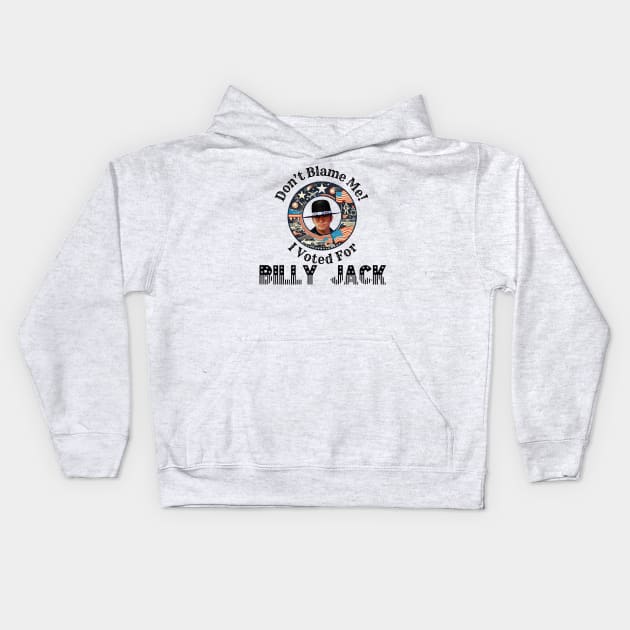 Don't Blame Me, I Voted For Billy Jack Kids Hoodie by Tiger Mountain Design Co.